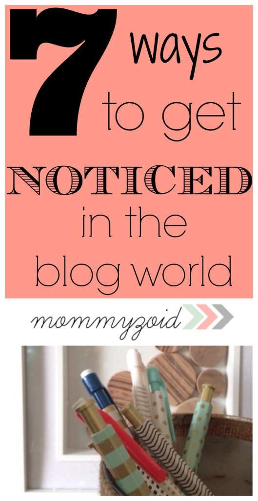 7 Ways to get noticed in the blog world - www.mommyzoid.ca