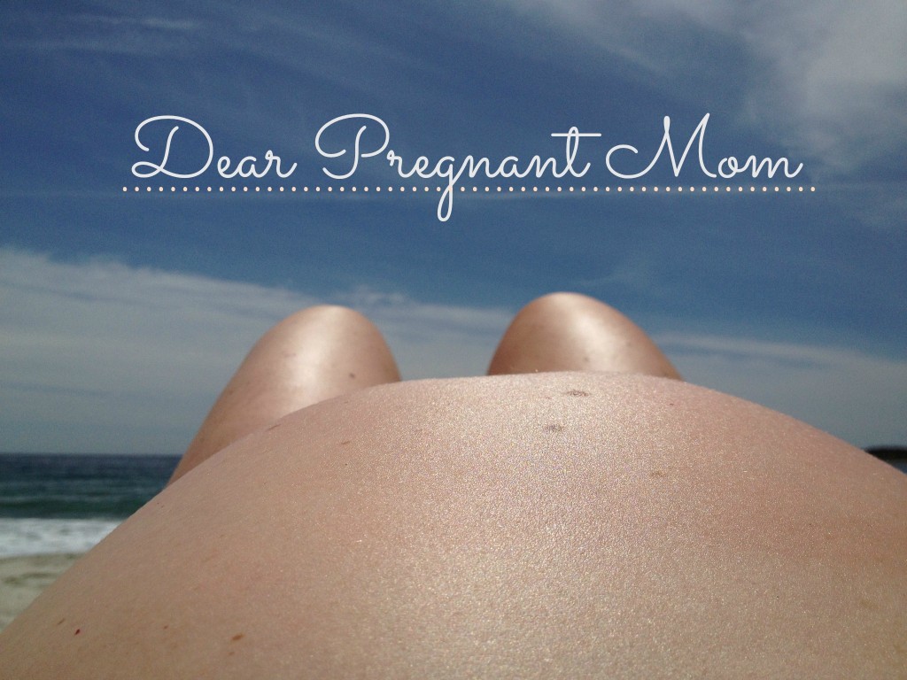 Dear Pregnant Mom via www.mommyzoid.ca