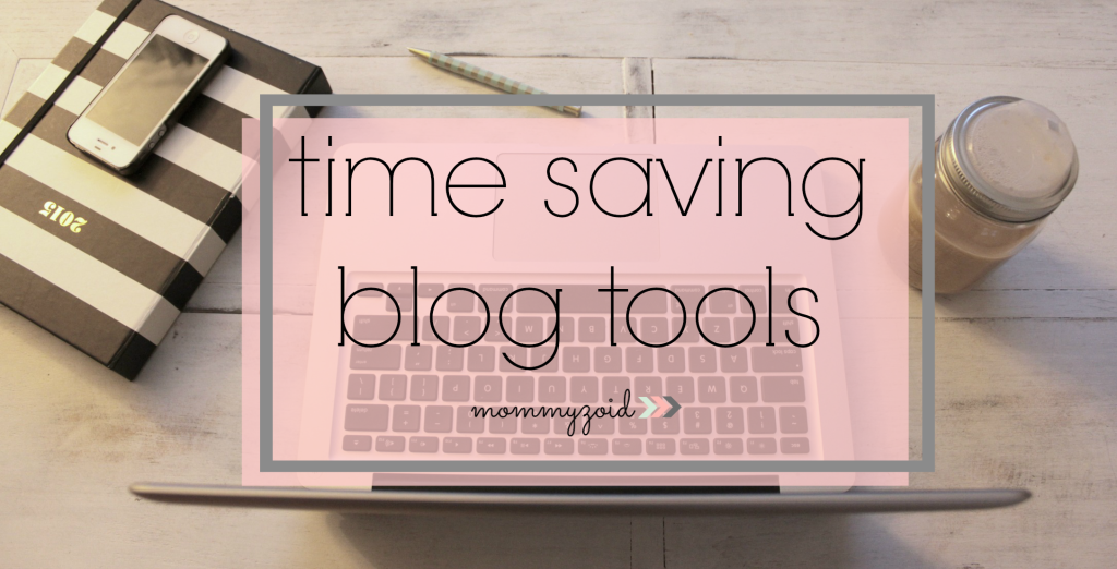 Time Saving Blog Tools via Mommyzoid