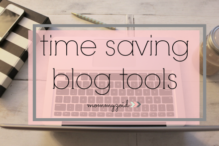 Time Saving Blog Tools via Mommyzoid